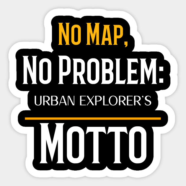 NO MAP, NO PROBLEM: URBAN EXPLORER'S MOTTO Sticker by urbanpathfinderattire